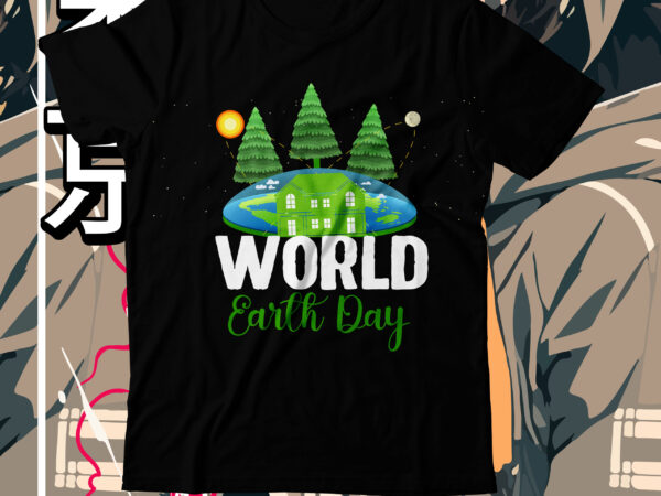 World’s earth day t-shirt design, world’s earth day svg cut file, earth day, earth day t shirt design, earth day 2022, environment day poster, world earth day, earth day poster,