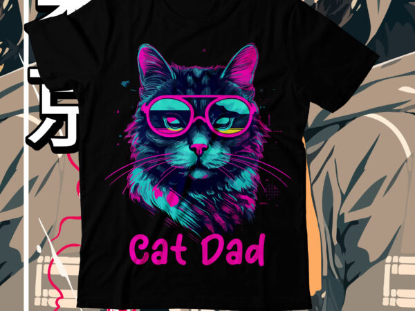 Cat dad t-shirt design, cat dad svg cut file, cat t shirt design, cat shirt design, cat design shirt, cat tshirt design, fendi cat eye shirt, t shirt cat design,