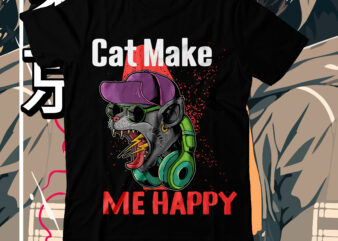 Cat Make Me Happy T-Shirt Design, Cat Make Me Happy SVG Cut File , cat t shirt design, cat shirt design, cat design shirt, cat tshirt design, fendi cat eye