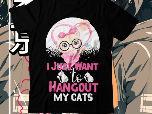 I just want to hangout my cats t-shirt design, i just want to hangout my cats svg cut file,