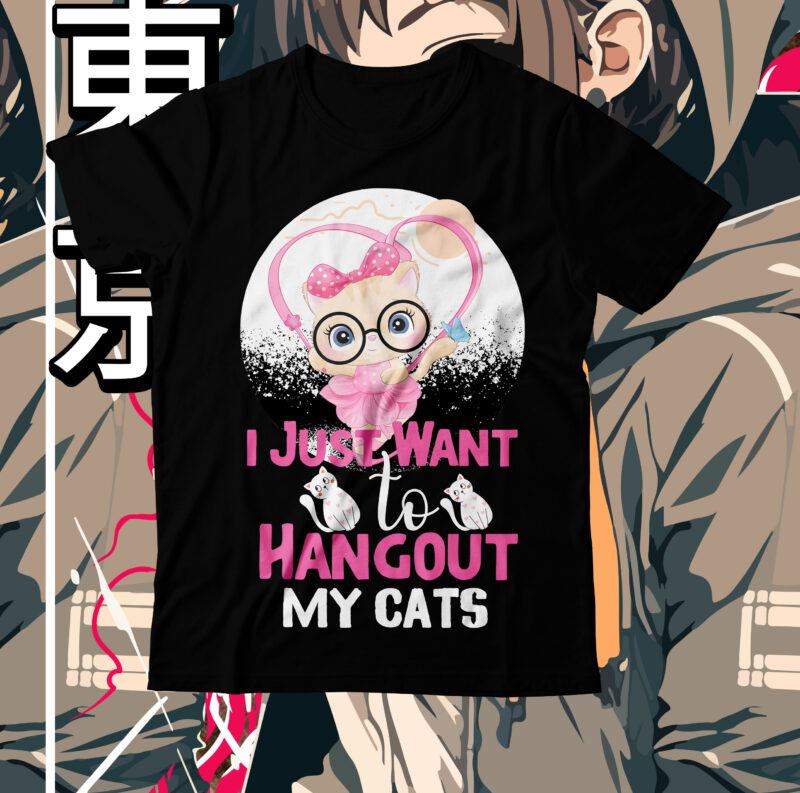 i Just Want to Hangout My Cats T-Shirt Design, i Just Want to Hangout My Cats SVG Cut File,