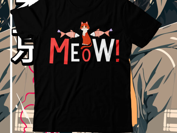 Meow! t-shirt design, meow! svg cut file, cat t shirt design, cat shirt design, cat design shirt, cat tshirt design, fendi cat eye shirt, t shirt cat design, funny cat