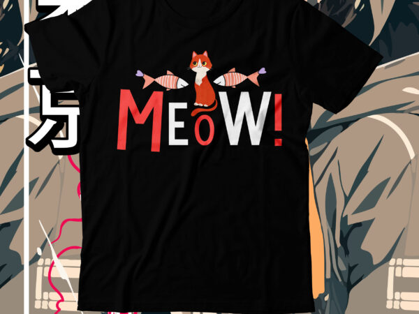 Meow! t-shirt design, meow! svg cut file, cat t shirt design, cat shirt design, cat design shirt, cat tshirt design, fendi cat eye shirt, t shirt cat design, funny cat Meow! t-shirt design, meow! svg cut file, cat t shirt design, cat shirt design, cat design shirt, cat tshirt design, fendi cat eye shirt, t shirt cat design, funny cat