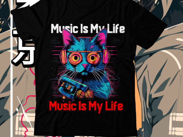 Music is my life t-shirt design , music is my life svg cut file, cat t shirt design, cat shirt design, cat design shirt, cat tshirt design, fendi cat eye