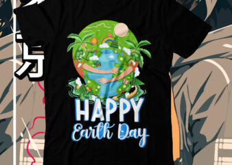 Happy Earth Day T-Shirt Design, Happy Earth Day SVG Cut File, earth day, earth day t shirt design, earth day 2022, environment day poster, world earth day, earth day poster,