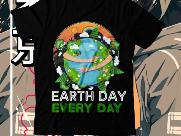 Earth day t-shirt design, earth day svg cut file, earth day, earth day t shirt design, earth day 2022, environment day poster, world earth day, earth day poster, environment day