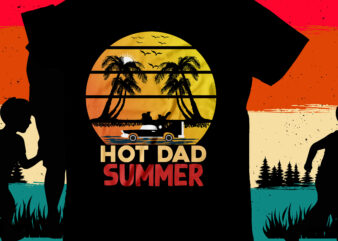 Hot Dad Summer T-Shirt Design, Hot Dad Summer SVG Cut File, DAD T-Shirt Design bundle,happy father’s day SVG bundle, DAD Tshirt Bundle, DAD SVG Bundle , Fathers Day SVG Bundle,