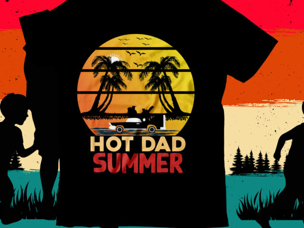 Hot dad summer t-shirt design, hot dad summer svg cut file, dad t-shirt design bundle,happy father’s day svg bundle, dad tshirt bundle, dad svg bundle , fathers day svg bundle,