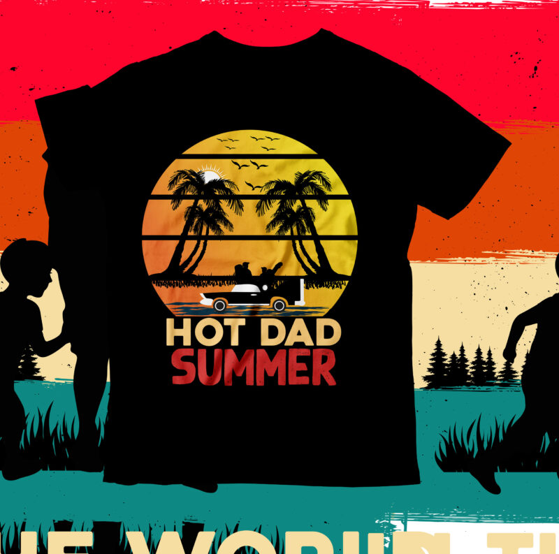 Hot Dad Summer T-Shirt Design, Hot Dad Summer SVG Cut File, DAD T-Shirt Design bundle,happy father's day SVG bundle, DAD Tshirt Bundle, DAD SVG Bundle , Fathers Day SVG Bundle,