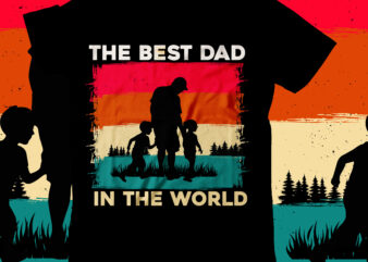 The Best Dad In thew World T-Shirt Design, The Best Dad In thew World SVG Cut File, DAD T-Shirt Design bundle,happy father’s day SVG bundle, DAD Tshirt Bundle, DAD SVG