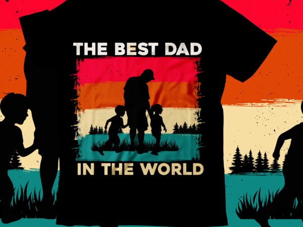 The best dad in thew world t-shirt design, the best dad in thew world svg cut file, dad t-shirt design bundle,happy father’s day svg bundle, dad tshirt bundle, dad svg