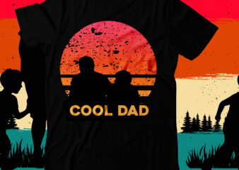 Cool Dad T-Shirt Design, Cool Dad SVG Cut File, DAD T-Shirt Design bundle,happy father’s day SVG bundle, DAD Tshirt Bundle, DAD SVG Bundle , Fathers Day SVG Bundle, dad tshirt,