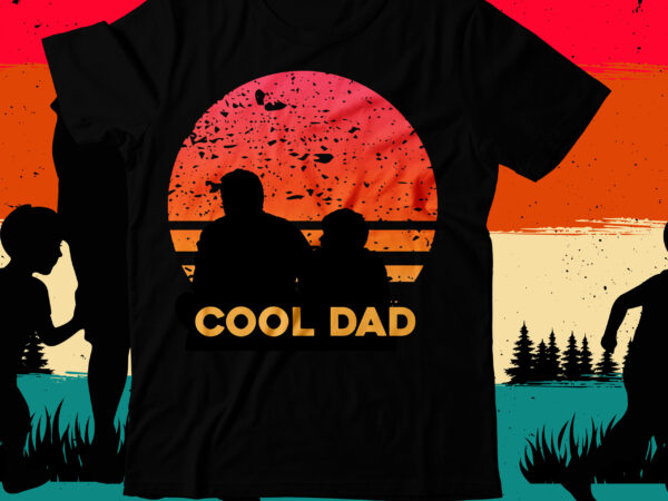 Cool dad t-shirt design, cool dad svg cut file, dad t-shirt design bundle,happy father’s day svg bundle, dad tshirt bundle, dad svg bundle , fathers day svg bundle, dad tshirt,