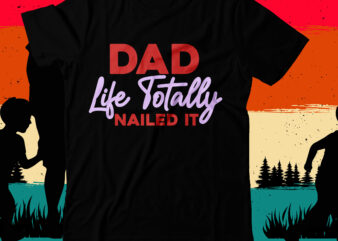 Dad Like Totally Nailed it T-Shirt Design, Dad Like Totally Nailed it SVG Cut File, DAD T-Shirt Design bundle,happy father’s day SVG bundle, DAD Tshirt Bundle, DAD SVG Bundle ,