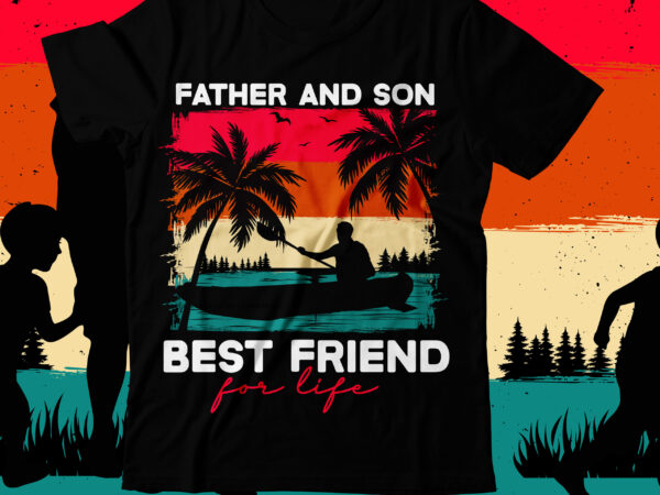 Father and son best friend for life t-shirt design, father and son best friend for life svg cut file, dad t-shirt design bundle,happy father’s day svg bundle, dad tshirt bundle,