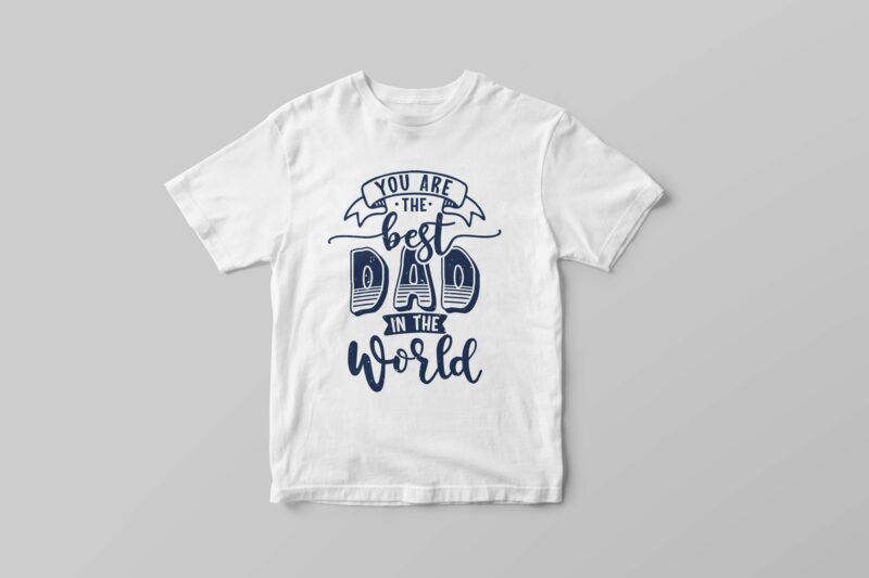You are the best dad in the world, Hand lettering dad quotes