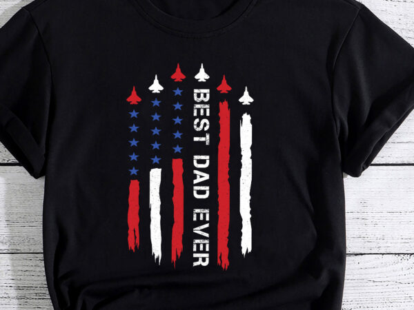 Air best dad ever american flag fighter force fighter jet pc t shirt vector