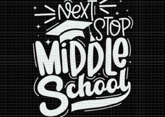 Next Stop Middle School 5th Grade Graduation Last Day Svg, Next Stop Middle School Svg, Grade Graduation Svg, School Svg