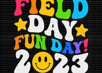 Field Day Fun Day 2023 Svg, Smile Face Student Svg, Last Day Of School Teacher Svg, Teacher Life Svg, Day Of School Svg, Techerlife t shirt graphic design