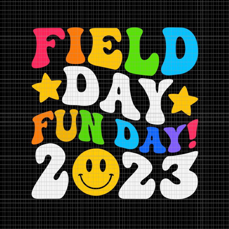 Field Day Fun Day 2023 Svg, Smile Face Student Svg, Last Day Of School Teacher Svg, Teacher Life Svg, Day Of School Svg, Techerlife
