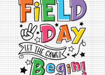 Field Day Let The Games Begin Svg, Field Day Svg, Last Day Of School Svg, Hello Summer Svg