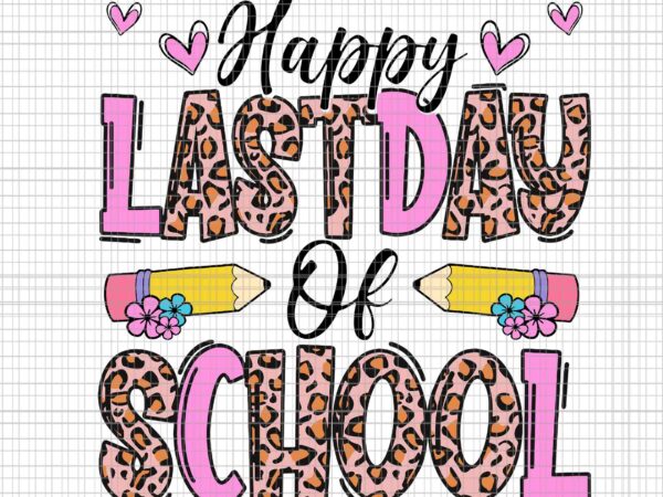 Happy last day of school leopard teacher end of school year svg, happy last day of school svg, happy summer svg graphic t shirt