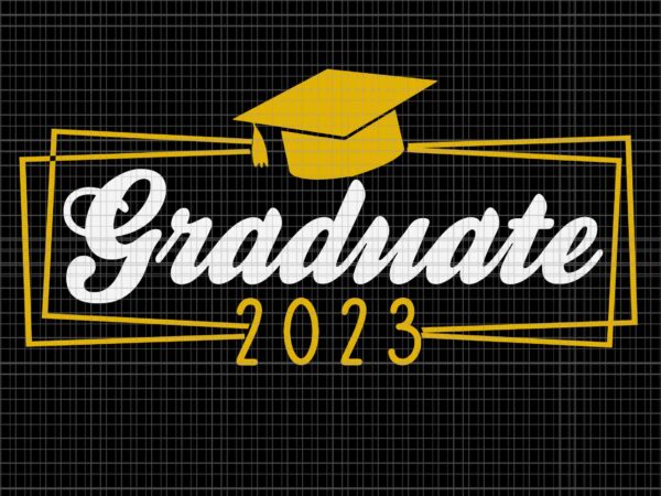 Graduate 2023 svg, graduate svg, hat graduate svg, school svg, senior svg t shirt design template
