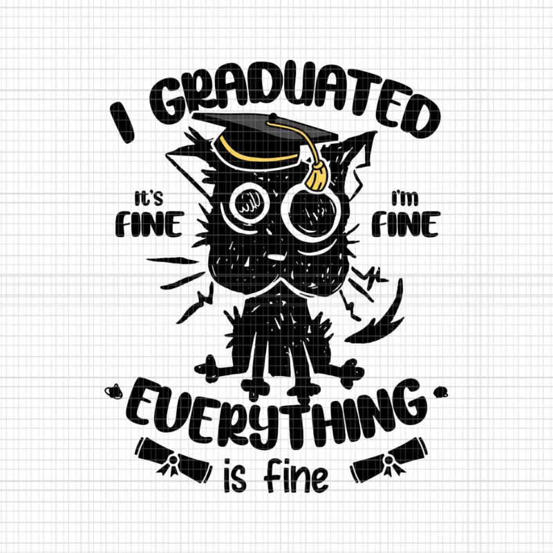 I Graduated Graduate Class 2023 Black Cat Svg, Graduation 2023 Svg, I Graduated It’s Fine Everything Is Fine Svg, Class Of 2023 Black Cat Svg