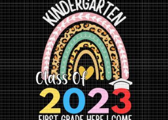 Kindergarten Class Of 2023 First Grade Here I Come Svg, Kindergarten Class Of 2023 Svg, Class Of 2023 Svg