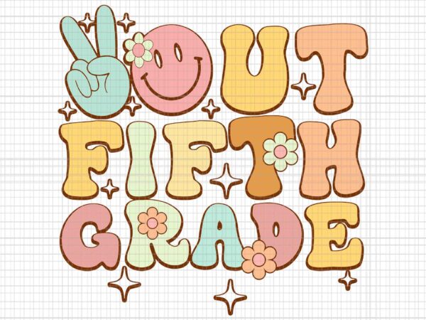 Peace out fifth 5th svg, grade class of 2023 svg, goodbye 5th grade svg t shirt illustration