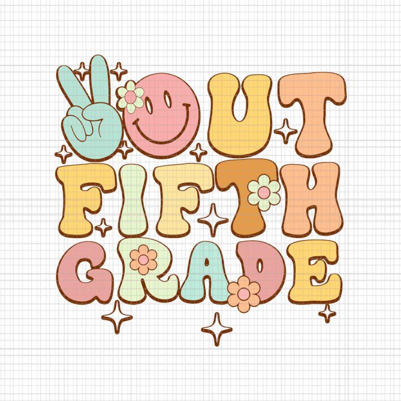Peace Out Fifth 5th Svg, Grade Class Of 2023 Svg, Goodbye 5th Grade Svg