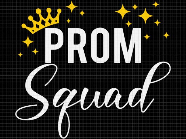 Prom squad senior 2023 prom graduation svg, prom squad senior 2023 svg, prom squad svg, senior 2023 svg t shirt illustration
