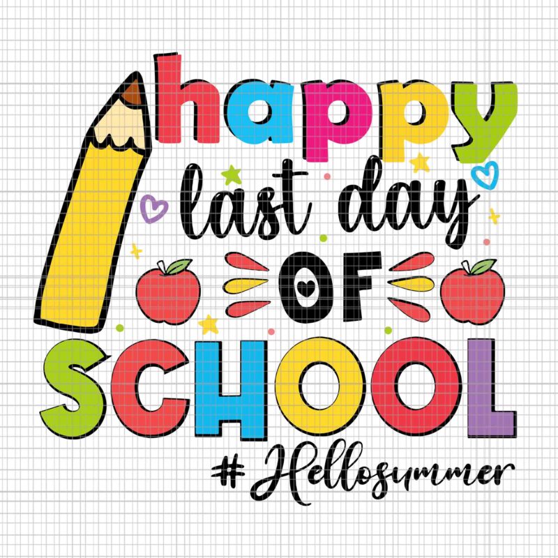 Happy Last Day Of School Hello Summer Teacher Svg, Happy Last Day Svg, Hello Summer Svg, School Svg