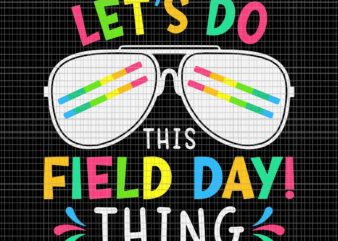 Let’s Do This Field Day Thing Quote Sunglasses Svg, Funny Quote Svg, Let’s Do This Field Day Thing Svg t shirt vector graphic