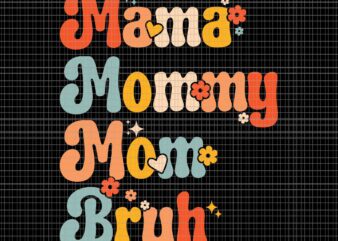 Mama Mommy Mom Bruh Mothers Day Svg, Vintage Funny Mother Svg, Mother Svg, Mommy Svg, Mother’s Day Svg t shirt designs for sale