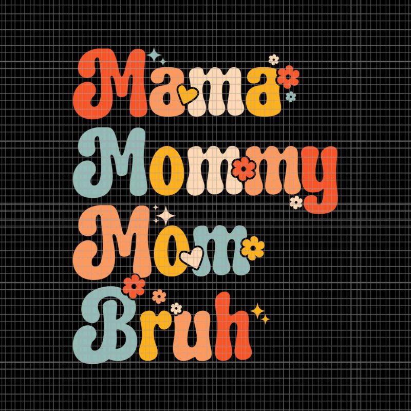 Mama Mommy Mom Bruh Mothers Day Svg, Vintage Funny Mother Svg, Mother Svg, Mommy Svg, Mother’s Day Svg