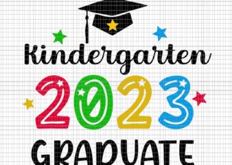 Class Of 2023 Kindergarten Graduation Svg, 2023 Graduate Svg, 2023 Kindergarten Svg, School Svg