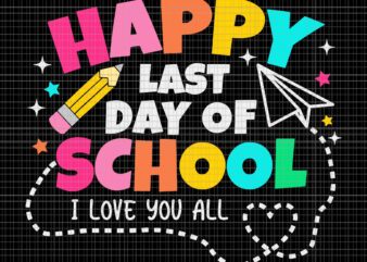 Students Kindergarten Graduation Happy End Of School Year Svg, Happy Last Day Of School I Love You All Svg, Happy Last Day Svg, School Svg