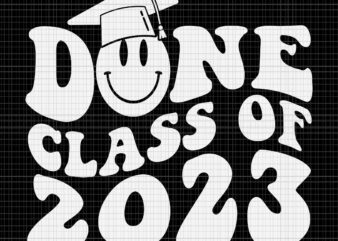 Done Class of 2023 Graduation Svg, Grad Seniors 2023 Svg, Seniors 2023 Svg
