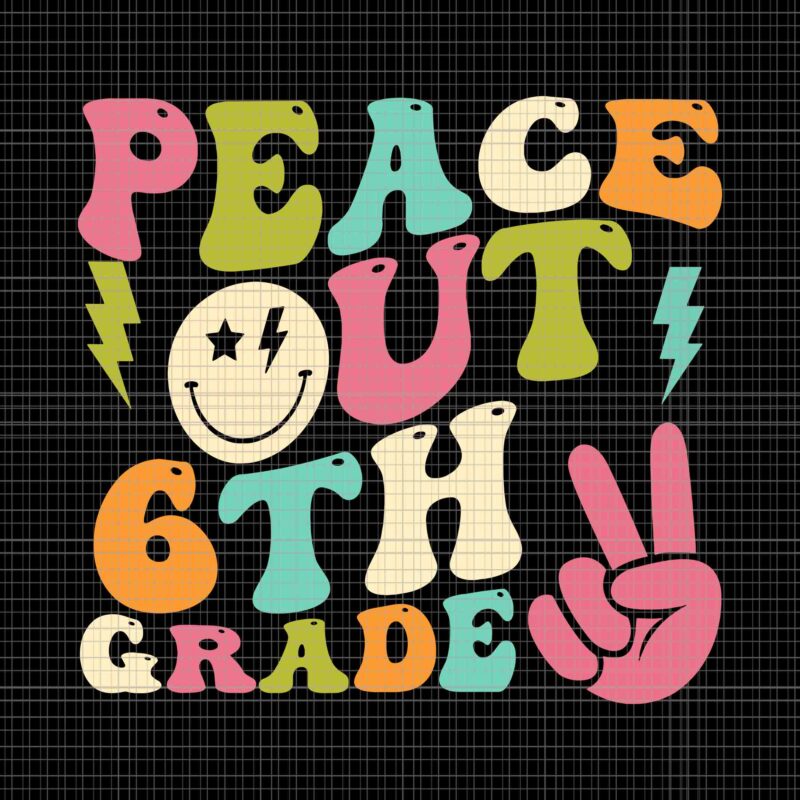 Peace Out 6th Grade Groovy Graduation Svg, Last Day Of School Svg, Peace Out 6th Grade Svg, School Svg
