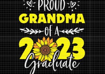 Sunflower Proud Grandma Of Graduate 2023 Graduation Svg, Sunflower Proud Grandma Svg, Sunflower Mother Svg, Mother’s Day Svg
