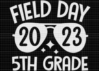 Field Day 2023 5th Grade Last Day Of School Svg, Last Day Of School Svg, School Svg, Field Day 2023 Svg