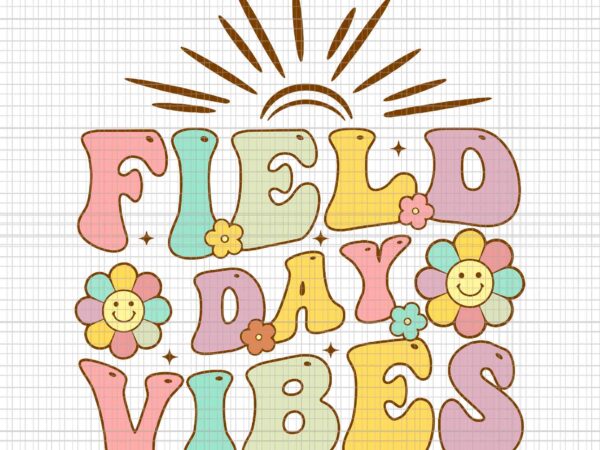 Field day vibes svg, teacher field day svg, teacher svg, school svg t shirt graphic design