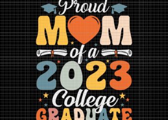 Proud Mom Of A 2023 College Graduate Party 23 Mommy Svg, Mom Svg, Pround Mom Svg, Mom 2023 Svg t shirt illustration