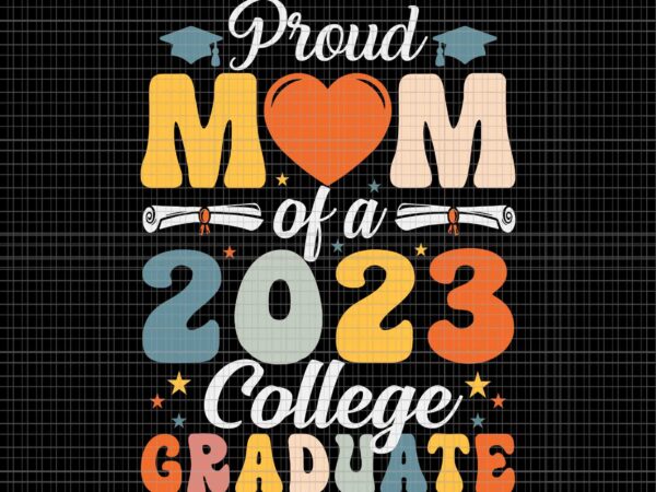 Proud mom of a 2023 college graduate party 23 mommy svg, mom svg, pround mom svg, mom 2023 svg t shirt illustration