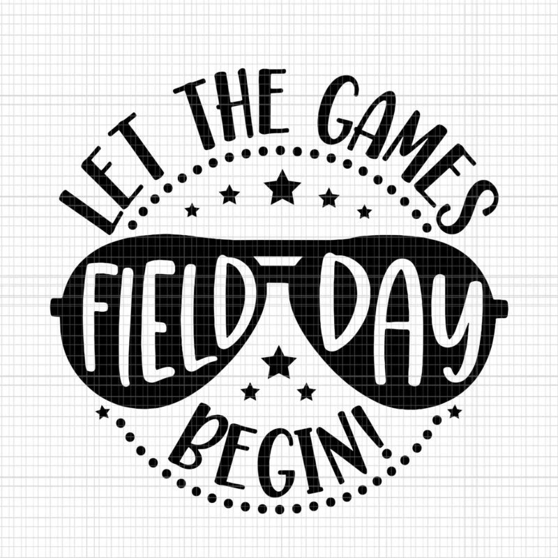 Field Day Let Games Start Begin Svg, Field Day Svg, Let Games Start Begin Svg