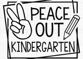 Peace Out Kindergarten Last Day Of School Summer Break Svg, Peace Out Kindergarten Svg, Last Day Of School Svg, Summer Break Svg