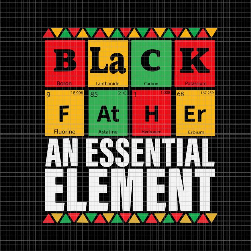 Black Father The Essential Element Father’s Day Svg, An Essential Element Svg, Black Father Svg, Father’s Day Svg, Father Svg