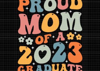 Proud Mom Of A Class Of 2023 Graduate Svg, Senior Graduation Mama Svg, Senior Graduation Svg, Mom Svg, Mom 2023 Svg