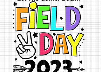 Field Day Svg, Let The Games Begin Svg, Teacher Kids Field Day Svg, Last Day Of School Teacher Svg, Teacher Life Svg, Day Of School Svg t shirt graphic design